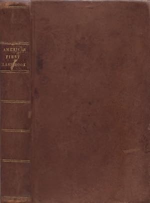 Seller image for The American First Class Book; or Exercises in Reading and Recitation Selected Principally From Modern Authors of Great Britain and America; and Designed for the Use of the Highest Class in Public and Private Schools for sale by Americana Books, ABAA