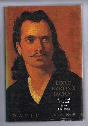 Seller image for Lord Byron's Jackal, a Life of Edward John Trelawny for sale by Bailgate Books Ltd