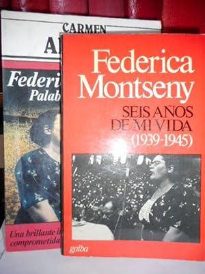 SEIS AÑOS DE MI VIDA (1939-1945) + FEDERICA MONTSENY Palabra en Rojo y Negro (2 libros)