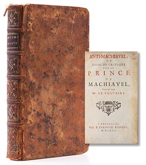Anti-Machiavel ou essai de critique sur le Prince de Machiavel, publie par Mr. de Voltaire