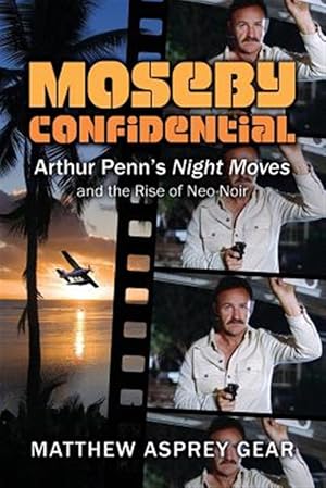 Seller image for Moseby Confidential : Arthur Penn's Night Moves and the Rise of Neo-noir for sale by GreatBookPrices