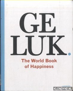 Bild des Verkufers fr Geluk. The World Book of Happiness. De wijsheid van 100 geluksprofessoren uit de hele wereld zum Verkauf von Klondyke