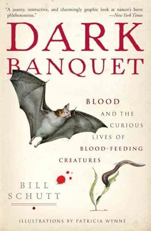 Seller image for Dark Banquet : Blood and the Curious Lives of Blood-Feeding Creatures for sale by GreatBookPrices