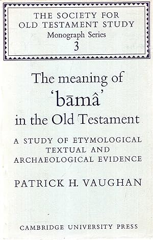 Immagine del venditore per The Meaning of 'Bama' in the Old Testament : A Study of Etymological, Textual and Archaeological Evidence venduto da Pendleburys - the bookshop in the hills