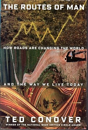 Seller image for The Routes of Man: How Roads Are Changing the World and the Way We Live Today for sale by Dorley House Books, Inc.