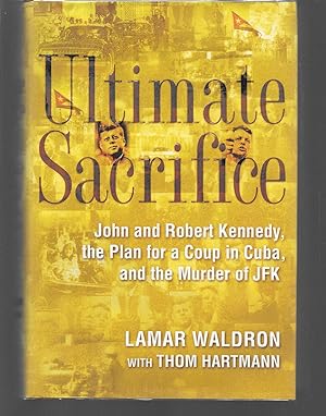 Seller image for ultimate sacrifice ( john and robert kennedy, the plan for a coup in cuba and the murder of jfk ) for sale by Thomas Savage, Bookseller