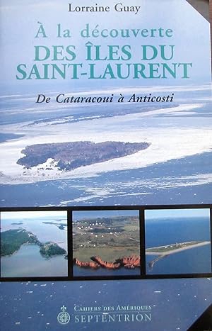 À la découverte des îles du Saint-Laurent. De Cataracoui à Anticosti