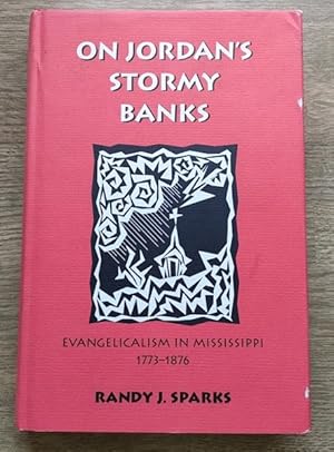 Immagine del venditore per On Jordan's Stormy Banks: Evangelicalism in Mississippi, 1773-1876 venduto da Peter & Rachel Reynolds