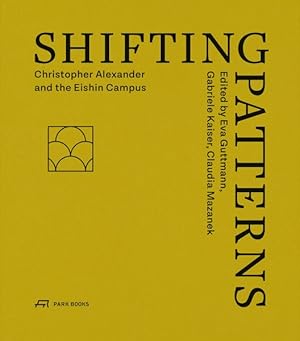 Seller image for Shifting Patterns : Christopher Alexander and the Eishin Campus for sale by GreatBookPrices