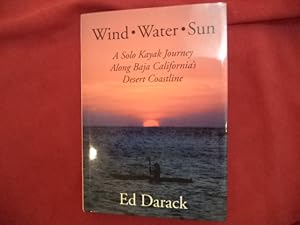 Immagine del venditore per Wind Water Sun. Inscribed by the author. A Solo Kayak Journey Along Baja California's Desert Coastline. venduto da BookMine