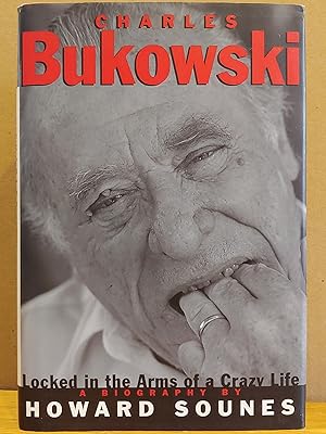 Image du vendeur pour Charles Bukowski: Locked in the Arms of a Crazy Life mis en vente par H.S. Bailey