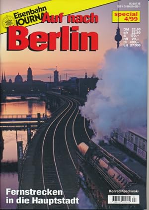 Eisenbahn Journal Special 4/99: Auf nach Berlin. Die Fernbahnen zur deutschen Hauptstadt .