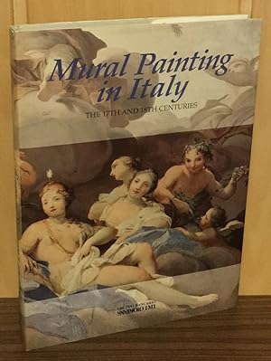 Mural Painting in Italy : The 17th and 18th Centuries.