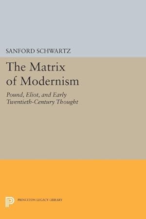 Bild des Verkufers fr Matrix of Modernism : Pound, Eliot, and Early Twentieth-Century Thought zum Verkauf von GreatBookPrices