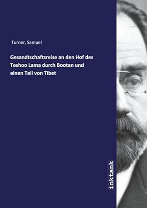 Bild des Verkufers fr Gesandtschaftsreise an den Hof des Teshoo Lama durch Bootan und einen Teil von Tibet zum Verkauf von AHA-BUCH GmbH