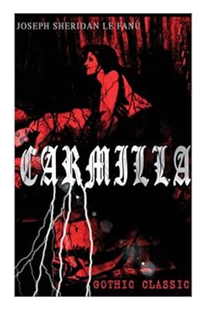 Seller image for CARMILLA (Gothic Classic): Featuring First Female Vampire - Mysterious and Compelling Tale that Influenced Bram Stoker's Dracula for sale by GreatBookPrices