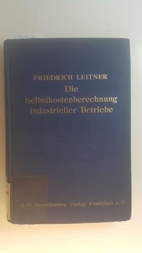 Seller image for Die Selbstkosten-Berechnung industrieller Betriebe. for sale by Gebrauchtbcherlogistik  H.J. Lauterbach