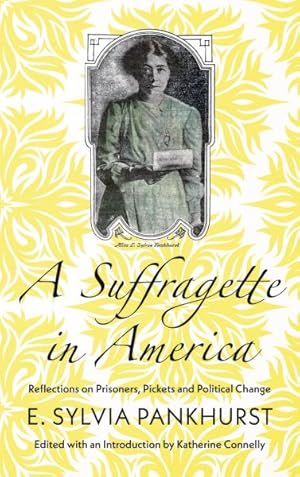 Seller image for Suffragette in America : Reflections on Prisoners, Pickets and Political Change for sale by GreatBookPrices