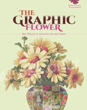 Seller image for Graphic Flower : Ray Flowers and Roses in American Art and Culture for sale by GreatBookPrices