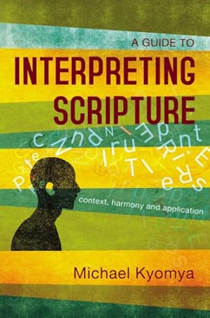 Bild des Verkufers fr Guide to Interpreting Scripture : Context, Harmony, and Application zum Verkauf von GreatBookPrices