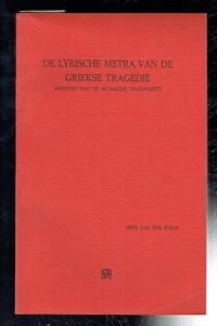 Seller image for De Lyrische Metra van de Griekse Tragedie. Aspecten van de metrische transpositie. (Dutch text) for sale by Sonnets And Symphonies
