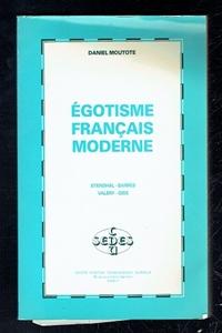 Image du vendeur pour Egotisme Francais Moderne. Stendhal, Barres, Valery, Gide. (French text), Inscribed by author mis en vente par Sonnets And Symphonies