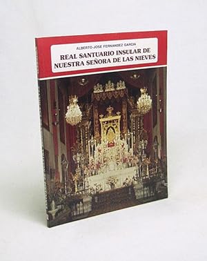 Imagen del vendedor de Real Santuario insular de Nuestra Seora de las Nieves / Alberto Jos Fernndez Garca ; [fotografas, Juan M. Ruiz, et al.] a la venta por Versandantiquariat Buchegger