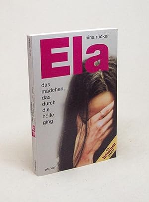 Seller image for Ela : das Mdchen das durch die Hlle ging / Nina Rcker for sale by Versandantiquariat Buchegger