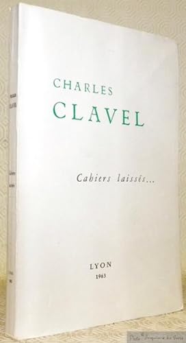 Imagen del vendedor de Charles Clavel. Cahiers laisss. a la venta por Bouquinerie du Varis