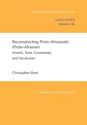 Imagen del vendedor de Reconstructing Proto-Afroasiatic (Proto-Afrasian) : Vowels, Tone, Consonants, and Vocabulary a la venta por GreatBookPrices