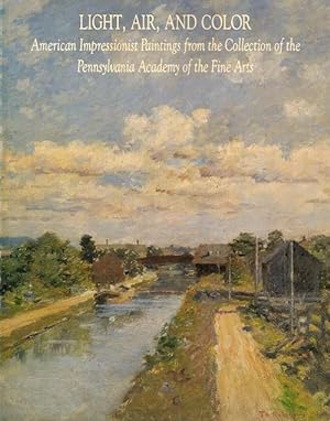 Light, Air, and Color: American Impressionist Paintings from the Collection of the Pennsylvania A...