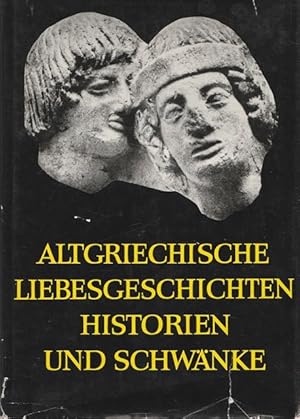 Altgriechische Liebesgeschichten Historien und Schwänke. Griechisch und deutsch von Ludwig Raderm...