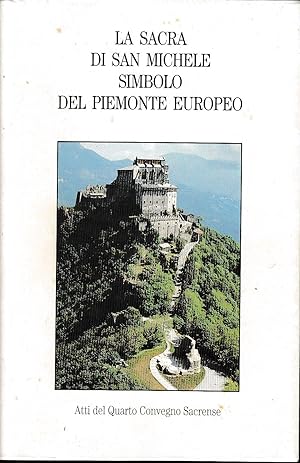 Image du vendeur pour la Sacra di San Michele simbolo del Piemonte europeo. Atti del Quarto convegno sacrense mis en vente par Laboratorio del libro