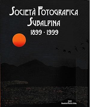Società fotografica subalpina 1899-1999