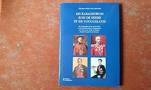 Imagen del vendedor de Les Karageorges, rois de Serbie et de Yougoslavie. De l'assassinat de la monarchie et de la dmocratie en Yougoslavie par Tito, avec l'aide de Staline, jusqu' la guerre du Kosovo a la venta por Librairie de la Garenne