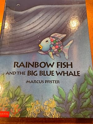 RAINBOW FISH AND THE BIG BLUE WHALE