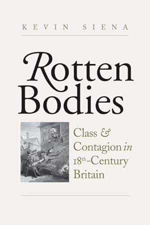 Imagen del vendedor de Rotten Bodies : Class and Contagion in Eighteenth-Century Britain a la venta por GreatBookPrices