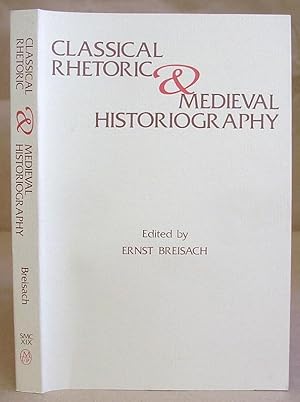 Classical Rhetoric And Medieval Historiography