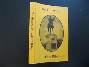 Bild des Verkufers fr THE HISTORY OF FORT RILEY zum Verkauf von The Book Scot