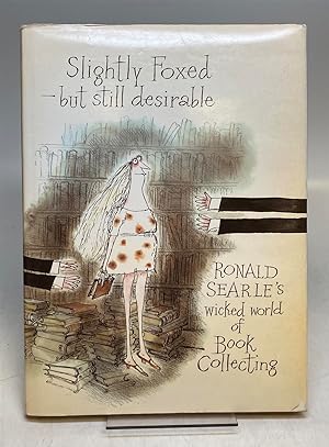 Image du vendeur pour Slightly Foxed-But Still Desirable.; Ronald Searle's Wicked World of Book Collecting mis en vente par Argosy Book Store, ABAA, ILAB