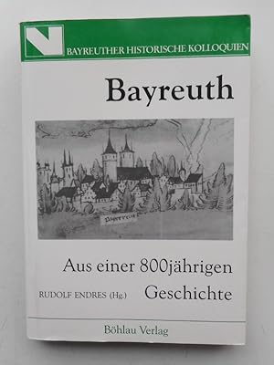 Image du vendeur pour Bayreuth. Aus einer 800jhrigen Geschichte. Mit Abb. mis en vente par Der Buchfreund