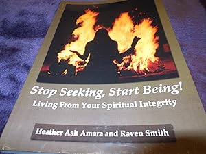 Immagine del venditore per Stop Seeking, Start Being!: Living From Your Spiritual Integrity venduto da Veronica's Books