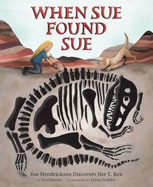 Immagine del venditore per When Sue Found Sue : Sue Hendrickson Discovers Her T. Rex venduto da GreatBookPrices