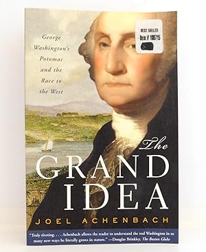 Imagen del vendedor de The Grand Idea: George Washington's Potomac and the Race to the West a la venta por The Parnassus BookShop