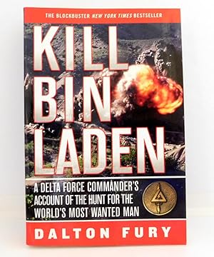 Seller image for Kill Bin Laden: A Delta Force Commander's Account of the Hunt for the World's Most Wanted Man for sale by The Parnassus BookShop