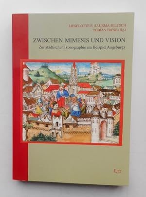 Image du vendeur pour Zwischen Mimesis und Vision. Zur stdtischen Ikonographie am Beispiel Augsburgs. mis en vente par Der Buchfreund