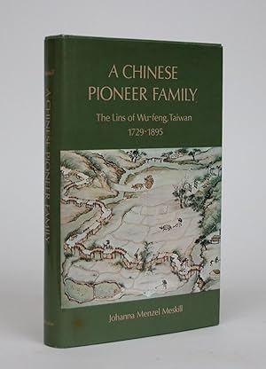 A Chinese Pioneer Family: The Lins of Wu-Feng, Taiwan 1729-1895