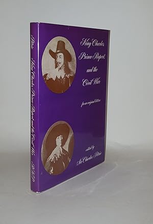 Seller image for KING CHARLES PRINCE RUPERT AND THE CIVIL WAR From Original Letters for sale by Rothwell & Dunworth (ABA, ILAB)