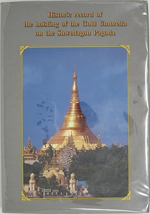 Historic Record of the Hoisting of the Gold Umbrella on the Shwedagon Pagoda