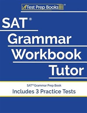 Seller image for SAT Grammar Workbook Tutor: SAT Grammar Prep Book (Includes 3 Practice Tests) for sale by GreatBookPrices